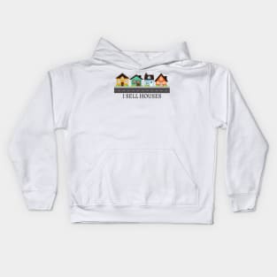 I SELL HOUSES Kids Hoodie